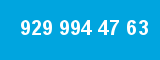 929 994 47 63